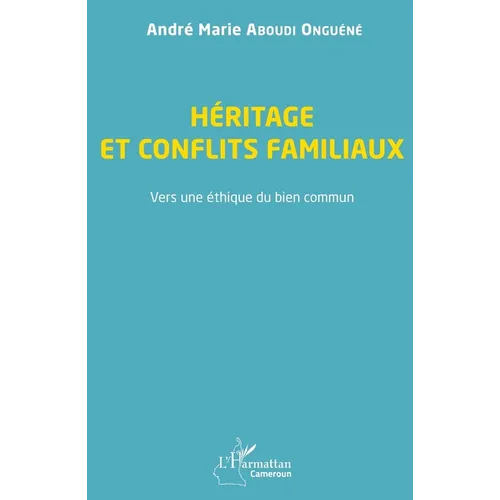 Héritage et conflits familiaux: Vers une éthique du bien commun