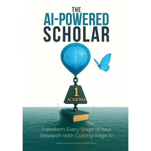 The AI-Powered Scholar: Transform Every Stage of Your Research With Cutting-edge AI