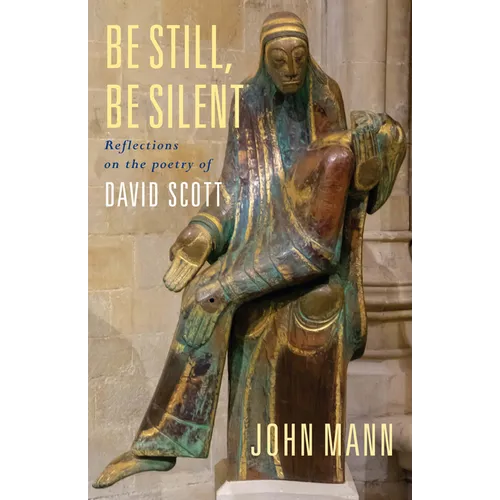 Be Still, Be Silent: Reflections on the Poetry of David Scott
