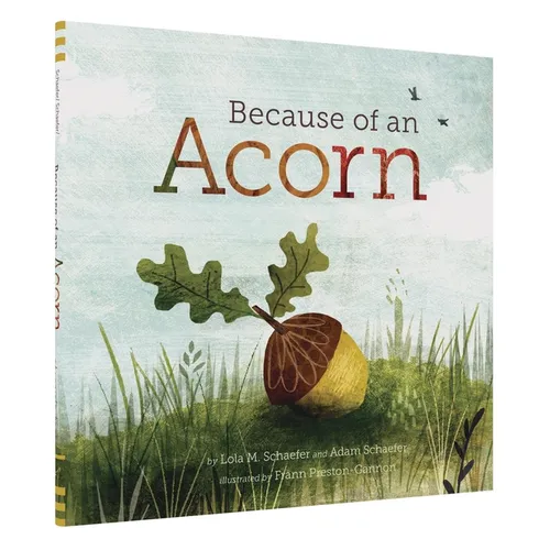 Because of an Acorn: (Nature Autumn Books for Children, Picture Books about Acorn Trees)