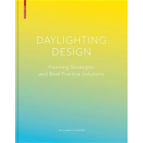 Daylighting Design: Planning Strategies and Best Practice Solutions
