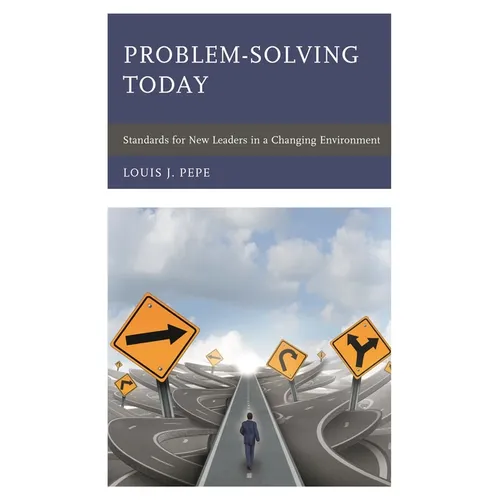 Problem-Solving Today: Standards for New Leaders in a Changing Environment