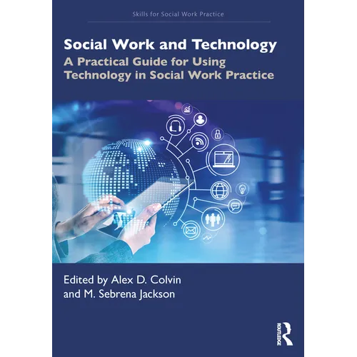 Social Work and Technology: A Practical Guide for Using Technology in Social Work Practice