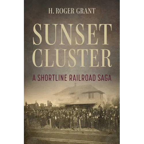 Sunset Cluster: A Shortline Railroad Saga