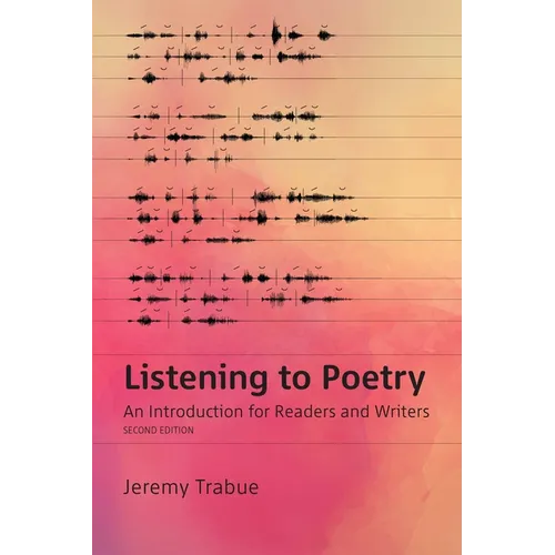 Listening to Poetry: An Introduction for Readers and Writers