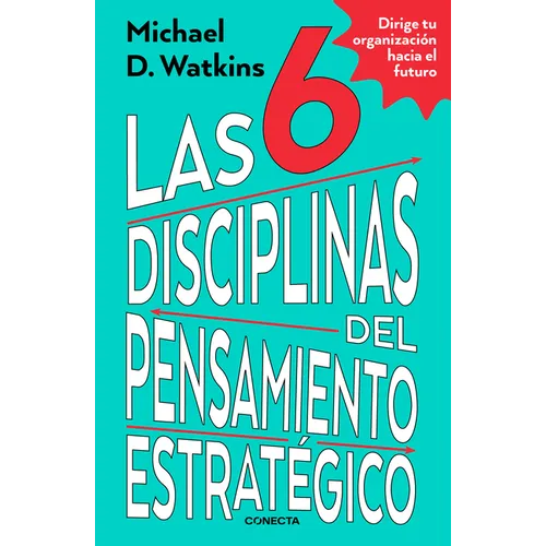 Las 6 Disciplinas del Pensamiento Estratégico / The Six Disciplines of Strategic Thinking