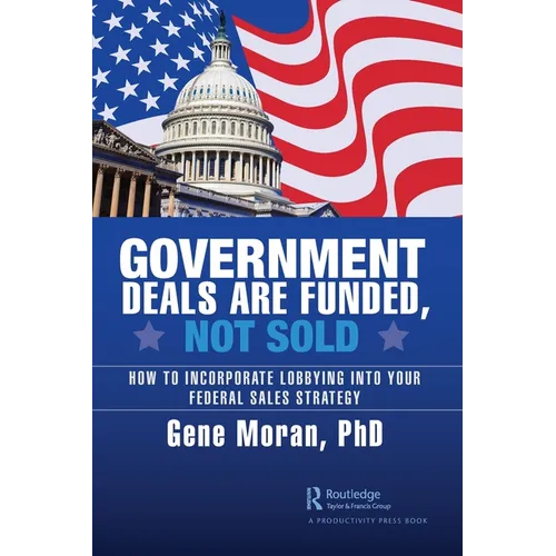 Government Deals are Funded, Not Sold: How to Incorporate Lobbying into Your Federal Sales Strategy