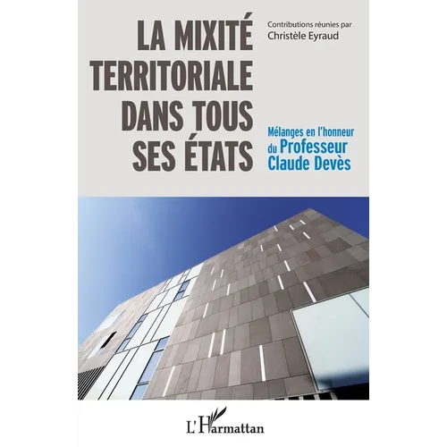 La mixité territoriale dans tous ses états: Mélanges en l'honneur du Professeur Claude Devès