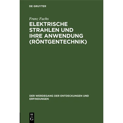 Elektrische Strahlen Und Ihre Anwendung (Röntgentechnik)