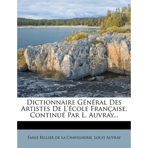 Dictionnaire Général Des Artistes De L'école Française, Continué Par L. Auvray...