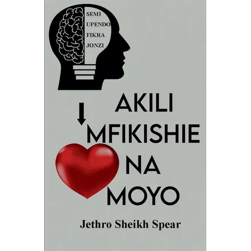 Akili Mfikishie na Moyo