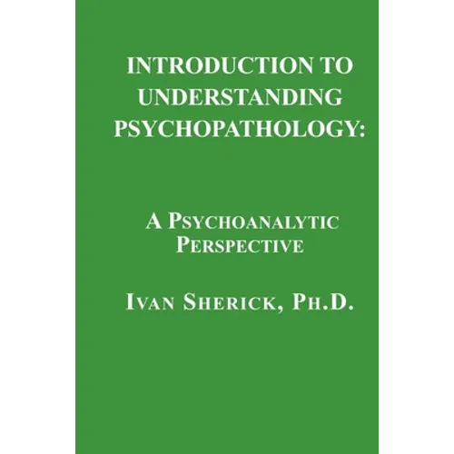 Introduction to Understanding Psychopathology: A Psychoanalytic Perspective