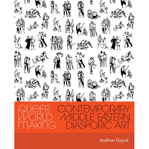 Queer World Making: Contemporary Middle Eastern Diasporic Art