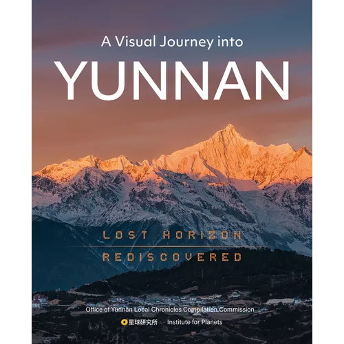 A Visual Journey Into Yunnan: Lost Horizon Rediscovered