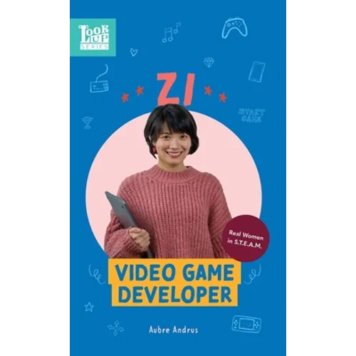 Zi, Video Game Developer: Real Women in STEAM