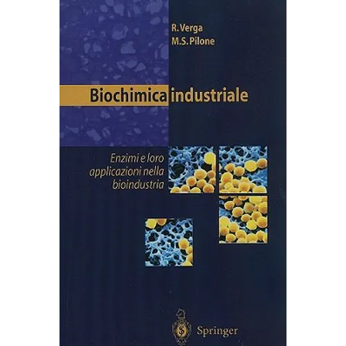 Biochimica Industriale: Enzimi E Loro Applicazioni Nella Bioindustria