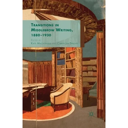 Transitions in Middlebrow Writing, 1880 - 1930