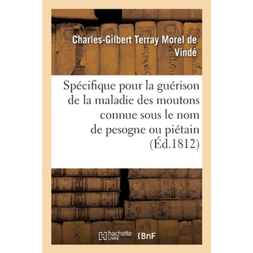 Spécifique aussi rapide qu'infaillible pour la guérison de la maladie des moutons: connue sous le nom de pesogne ou piétain, vulgairement malblanc, et