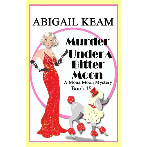Murder Under A Bitter Moon: A 1930s Mona Moon Historical Cozy Mystery