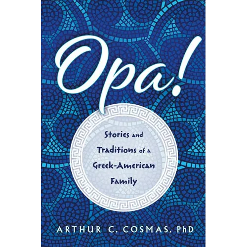 Opa!: Stories and Traditions of a Greek-American Family