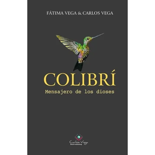 Colibrí: Mensajero de los dioses - Paperback