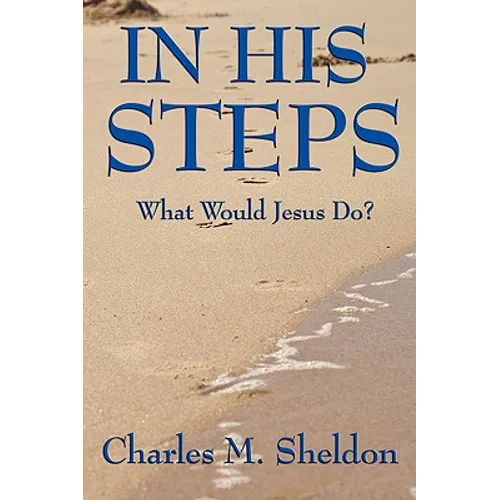 In His Steps: What Would Jesus Do?