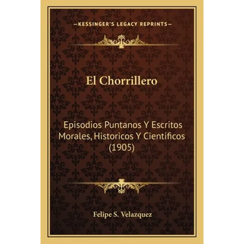 El Chorrillero: Episodios Puntanos Y Escritos Morales, Historicos Y Cientificos (1905)