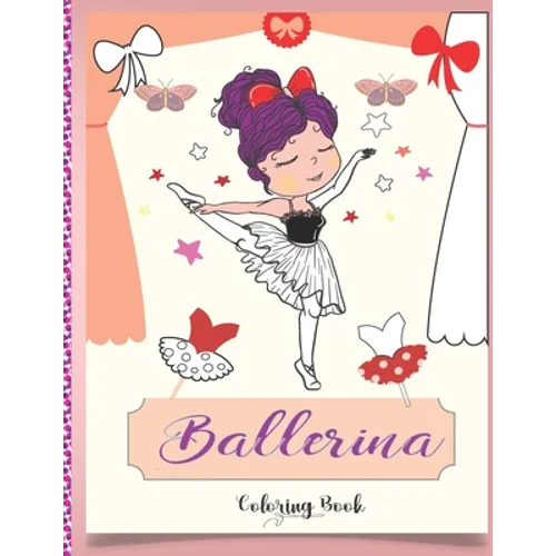 Ballerina Coloring Book: Beautiful Ballerinas to Color, Ballet Activity Book, A Coloring Book for Girls and Kids (Edition 2021)