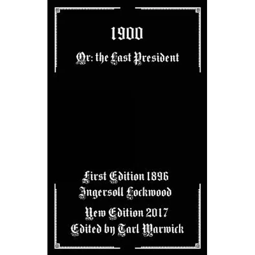 1900: Or; The Last President