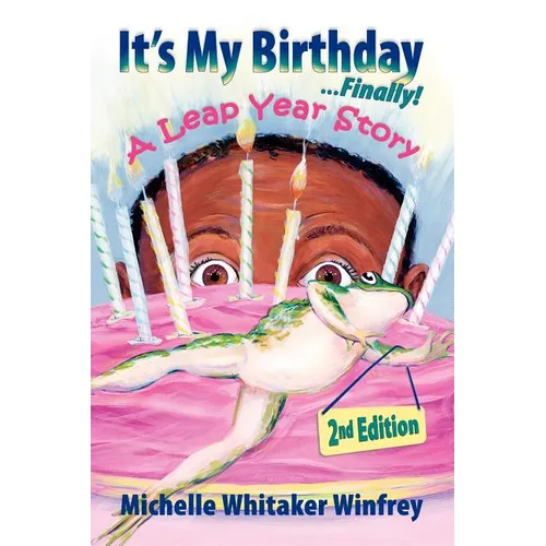 It's My Birthday Finally! A Leap Year Story 2nd Edition
