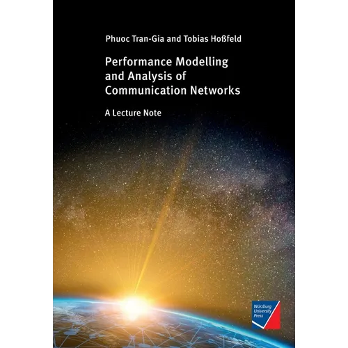 Performance Modeling and Analysis of Communication Networks: A Lecture Note