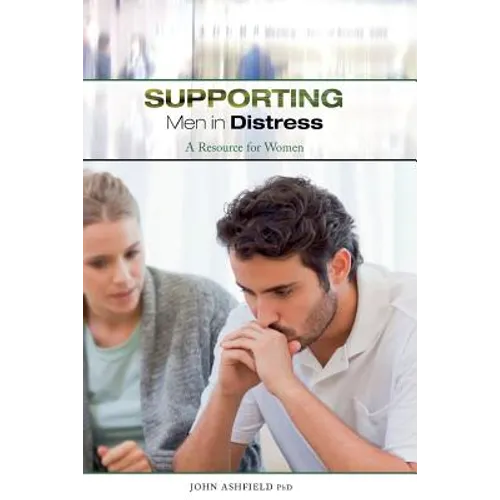 Supporting Men in Distress: A Resource for Women