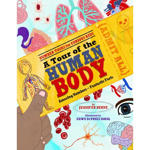 A Tour of the Human Body: Amazing Numbers--Fantastic Facts