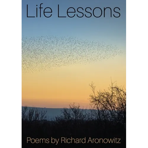 Life Lessons: Poems by Richard Aronowitz
