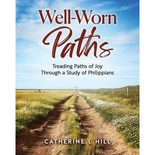 Well-Worn Paths: Treading Paths of Joy Through a Study of Philippians