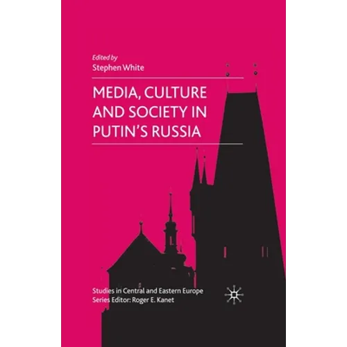 Media, Culture and Society in Putin's Russia