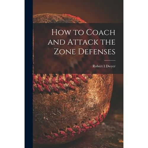 How to Coach and Attack the Zone Defenses