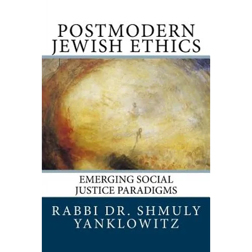 Postmodern Jewish Ethics: Emerging Social Justice Paradigms