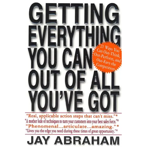 Getting Everything You Can Out of All You've Got: 21 Ways You Can Out-Think, Out-Perform, and Out-Earn the Competition