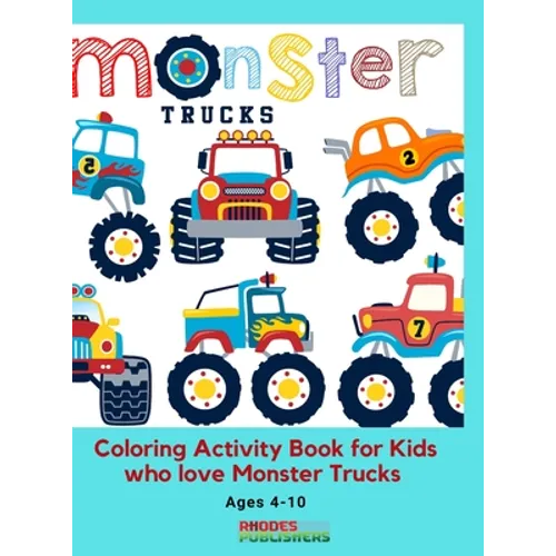 Monster Trucks Coloring Activity Book for Kids who love Monster Trucks Ages 4-10