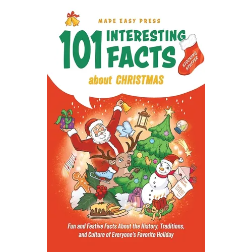 Stocking Stuffer 101 Interesting Facts About Christmas: Fun and Festive Facts About the History, Traditions, and Culture of Everyone's Favorite Holida