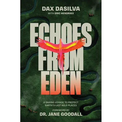 Echoes from Eden: A Daring Voyage to Protect Earth's Last Wild Places