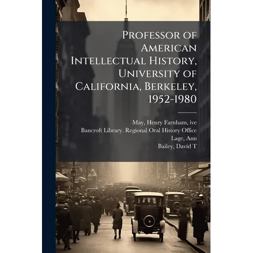 Professor of American Intellectual History, University of California, Berkeley, 1952-1980: Oral History Transcript / 1999