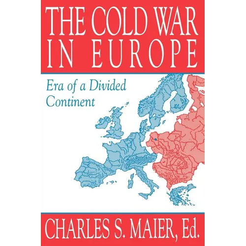 The Cold War in Europe: Era of a Divided Continent