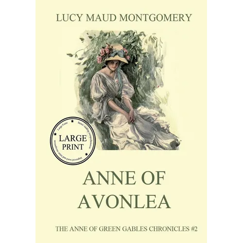 Anne of Aveonlea: Large Print Edition for a better reading experience