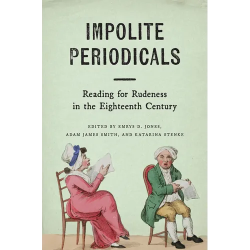 Impolite Periodicals: Reading for Rudeness in the Eighteenth Century