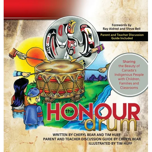The Honour Drum: Sharing the Beauty of Canada's Indigenous People with Children, Families and Classrooms
