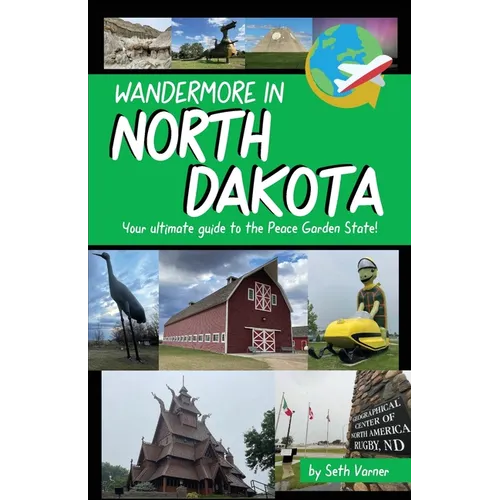 Wandermore in North Dakota: Your ultimate guide to the Peace Garden State!