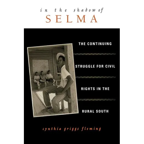 In the Shadow of Selma: The Continuing Struggle for Civil Rights in the Rural South