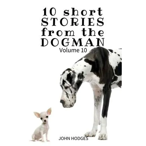10 Short STORIES from the DOGMAN Vol. 10